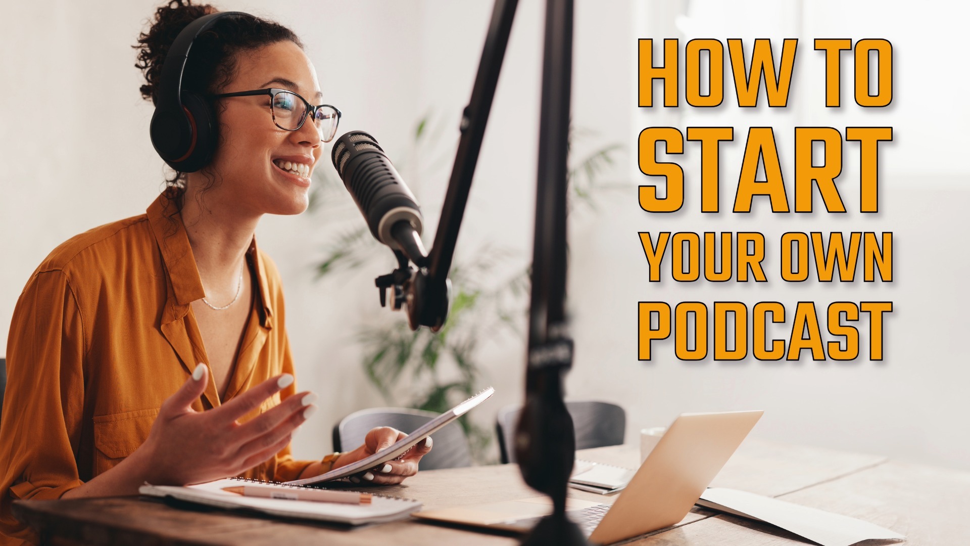 How to Start Your Own Podcast