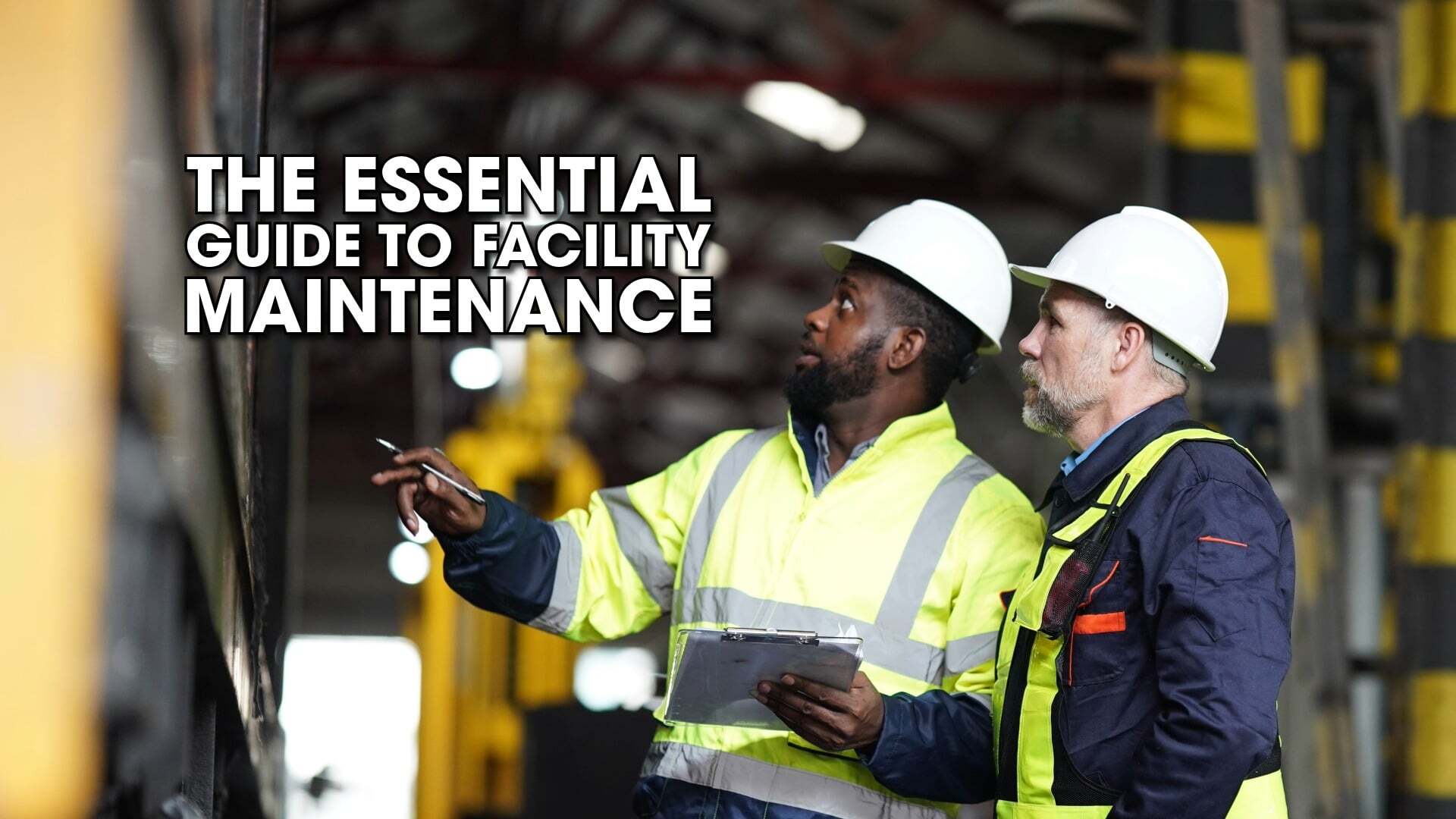 The Essential Guide to Facility Maintenance: Keeping Your Operations Running Smoothly